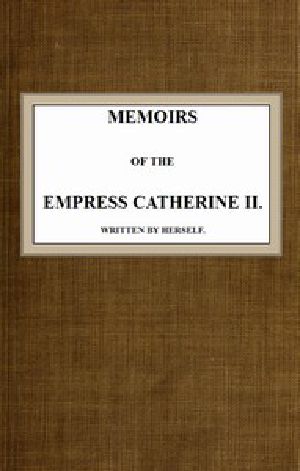 [Gutenberg 46407] • Memoirs of the Empress Catherine II. / Written by Herself